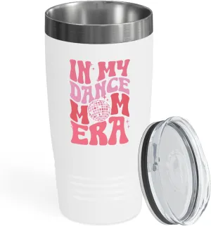 Dance Mom Era Tumbler 20oz White -Dance Mom Era A - Dancer Dance Teacher Ballet Coach Instructor Choreographer Zumba Party People Pole Dancer