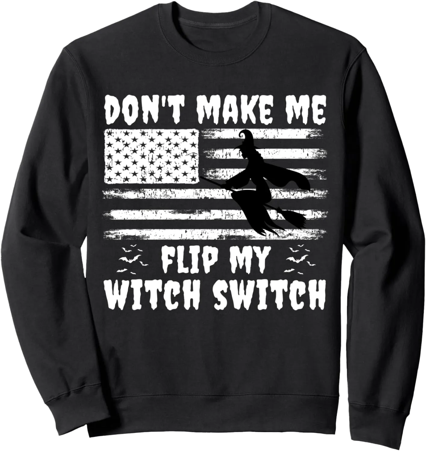 Don't Make Me Flip My Witch Switch Halloween Witch Costume Sweatshirt