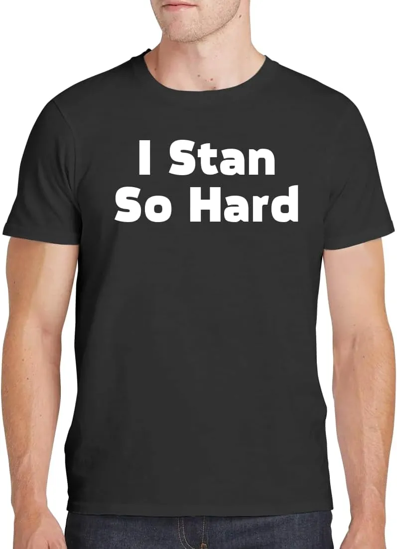 I Stan So Hard - Men's Soft Comfortable Short Sleeve T-Shirt CP05 Black